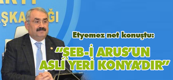 Etyemez: “Şeb-i Arus’un asli yeri Konya’dır”