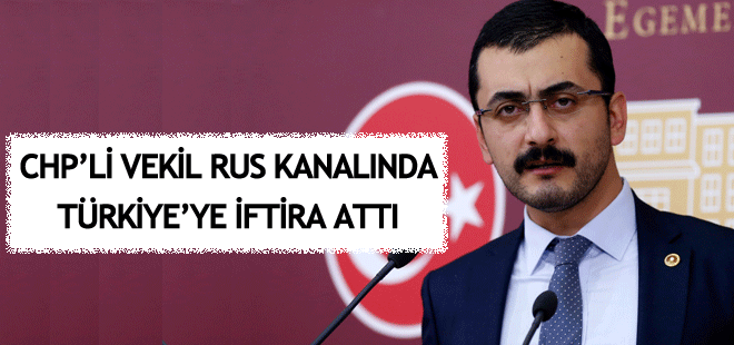 CHP'li milletvekili Rus kanalında Türkiye'ye iftira attı