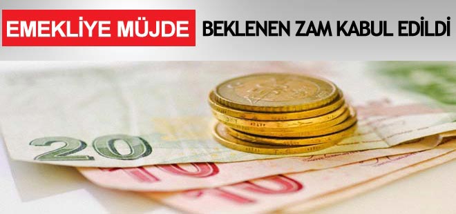 Emeklilere müjde, zam kabul edildi