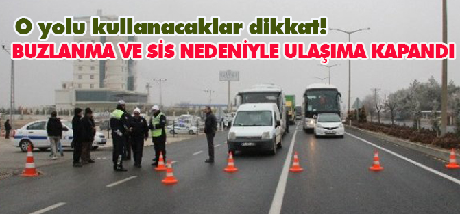 Konya-Karaman karayolu aşırı buzlanma ve sis nedeniyle ulaşıma kapatıldı