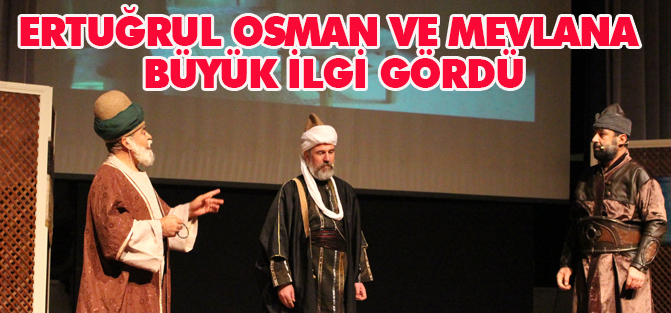 Ertuğrul Osman ve Mevlana büyük ilgi gördü