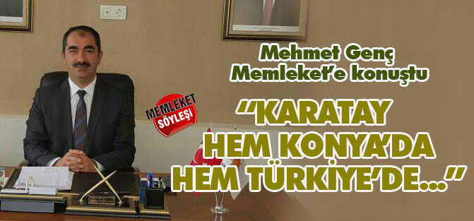 "Karatay hem Konya'da hem Türkiye'de ses getirdi"