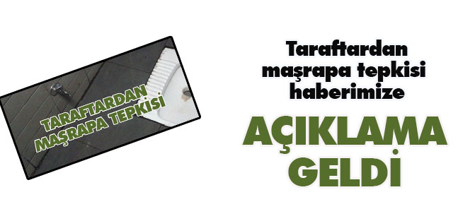 "Taraftardan maşrapa tepkisi" haberimize açıklama