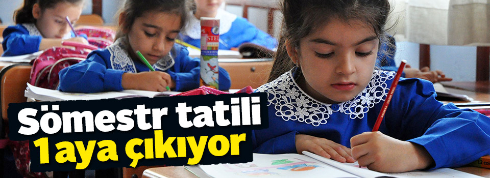 Bakanlık, sömestr tatilini 1 aya çıkarıyor