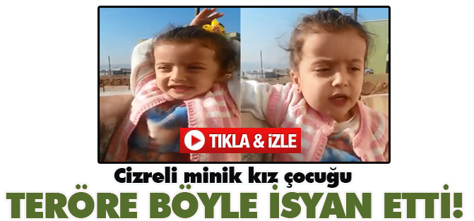 Cizreli minik kız çocuğu teröre böyle isyan etti!