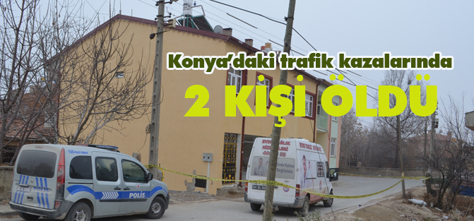 Konya'da trafik kazaları: 2 ölü