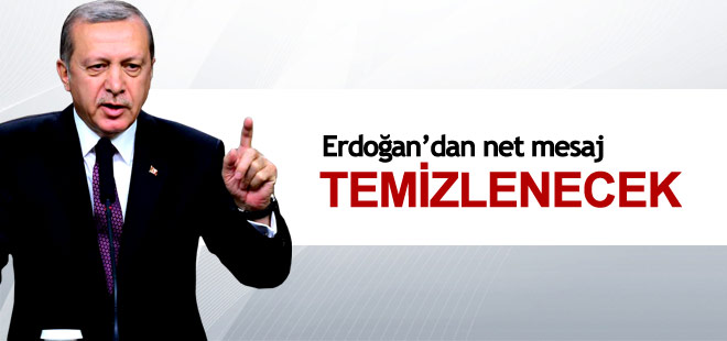 Erdoğan'dan net mesaj: TEMİZLENECEK!