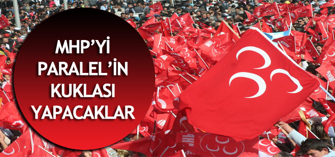 MHP'yi Paralelin kuklası yapacaklar