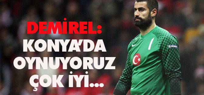 Volkan: Konya'da oynuyoruz, çok iyi oluyor