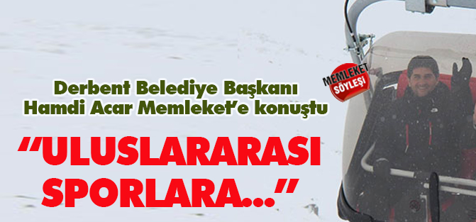 "Derbent, uluslararası sporlara ev sahipliği yapacak"