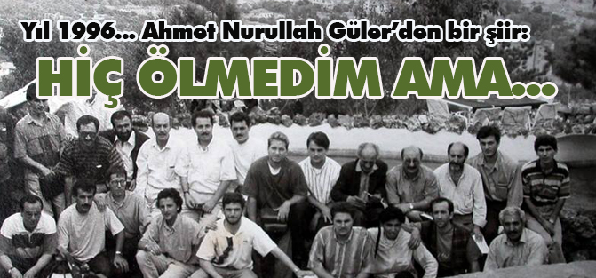 Ahmet Nurullah Güler Hakk'ın rahmetine kavuştu