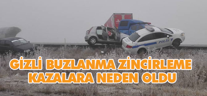Gizli buzlanma zincirleme kazaya neden oldu