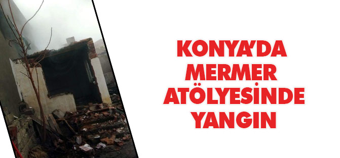 Konya'da mermer atölyesinde yangın