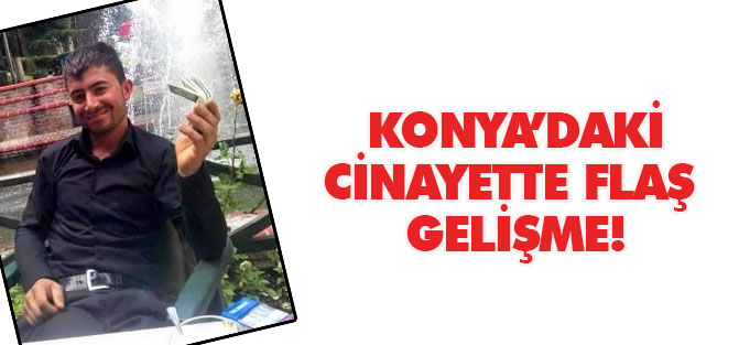 Konya'daki cinayette flaş gelişme!