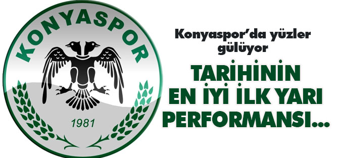 Konyaspor’da, tarihinin en iyi ilk yarı performansı yüzleri güldürüyor