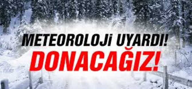 Meteoroloji uyardı: Donacağız