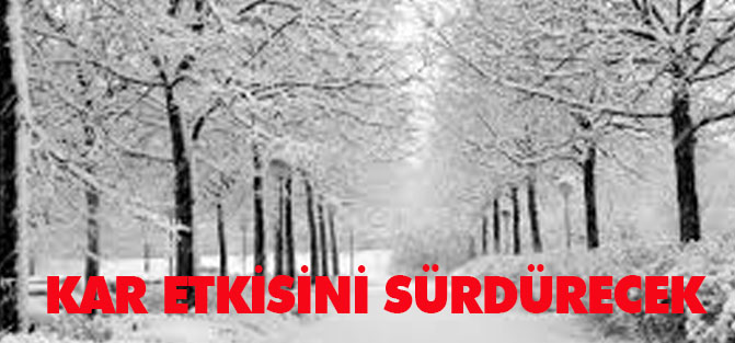 Kar yağışı etkisini daha da artıracak