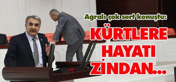 Ağralı: Kürtlere hayatı zindan ettiniz