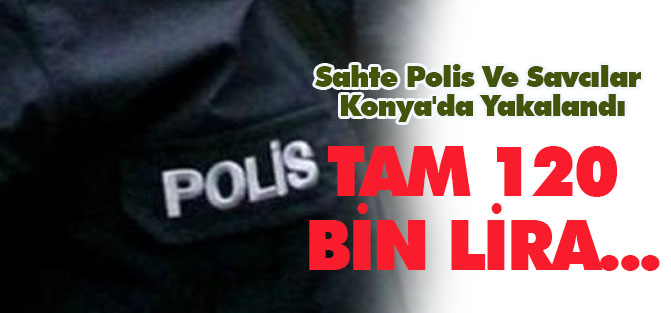 Sahte Polis Ve Savcılar Konya'da Yakalandı
