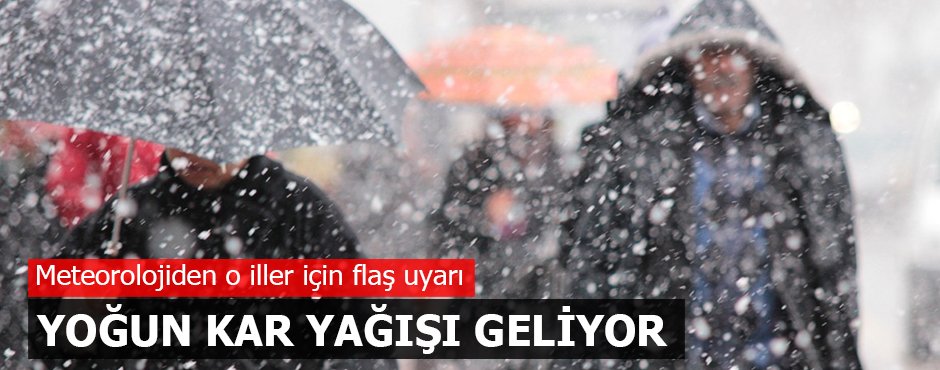Meteoroloji o bölgeyi uyardı: Yoğun kar yağışı geliyor