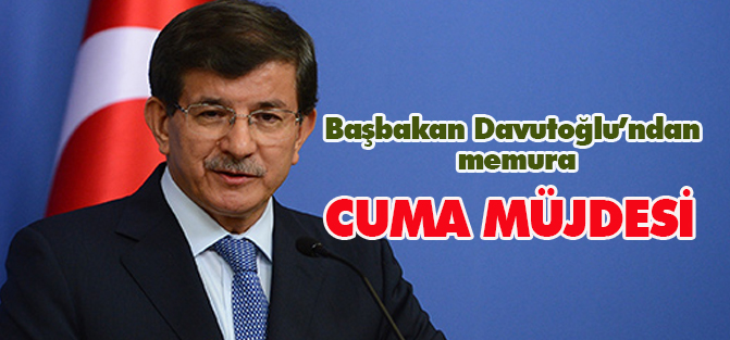 Başbakan'dan Memura Cuma Namazı Müjdesi