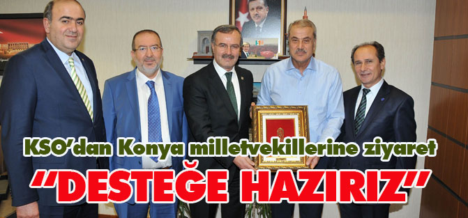 KSO’dan Konya milletvekillerine ziyaret