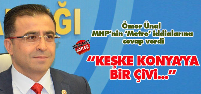 Ünal 'metro' iddialarına cevap verdi