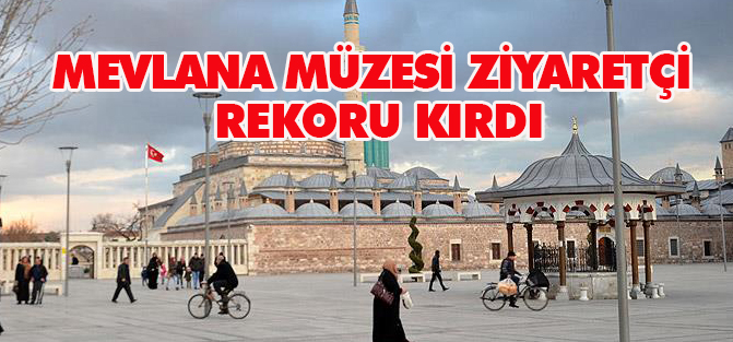 Mevlana Müzesi ziyaretçi rekoru kırdı