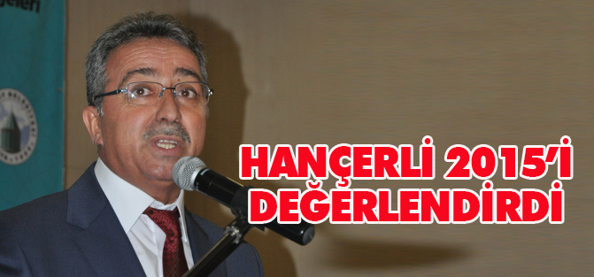 Hançerli 2015 yılı icraatlarını ve 2016 yılı projelerini anlattı