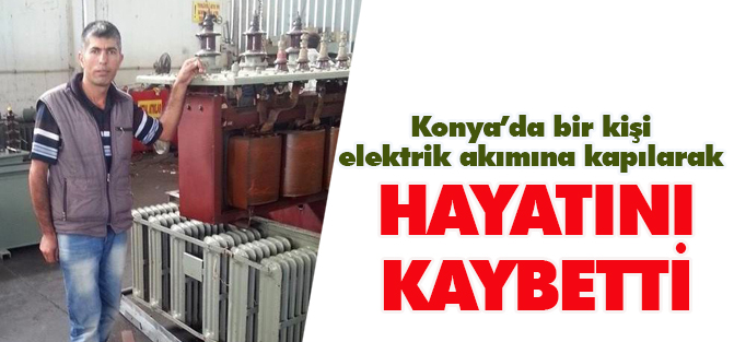 Elektrik akımına kapılarak can verdi