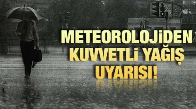 Meteoroloji uyardı! Sağanak yağış geliyor