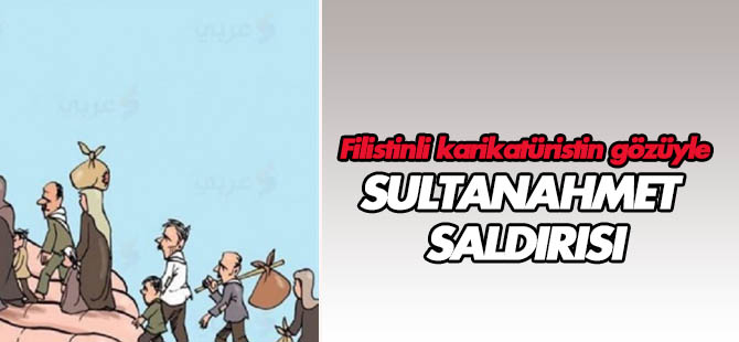Filistinli karikatürist Ala El-Lakata gözüyle Sultanahmet saldırısı