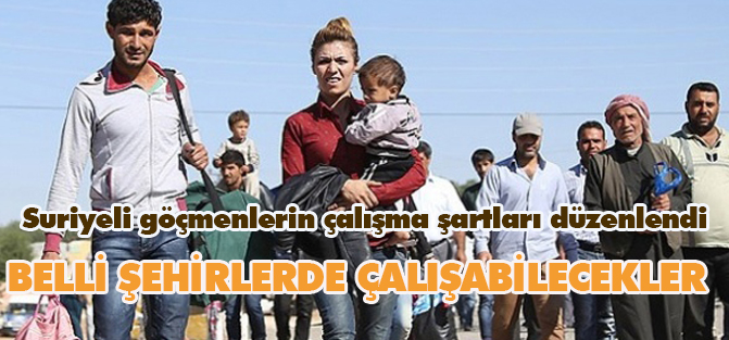 Suriyeliler belli şehirlerde çalışabilecek