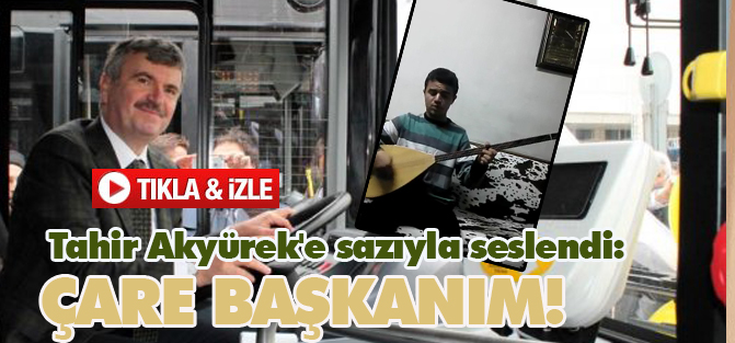 Tahir Akyürek'e sazıyla seslendi: Çare başkanım!