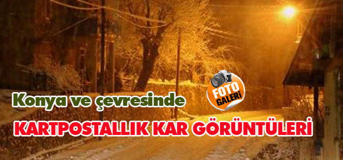 Konya ve çevresinde kartpostallık kar görüntüleri
