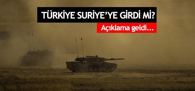 Türkiye Suriye'ye girdi mi? Açıklama geldi...