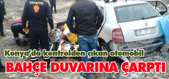 Konya'da otomobil evin bahçe duvarına çarptı