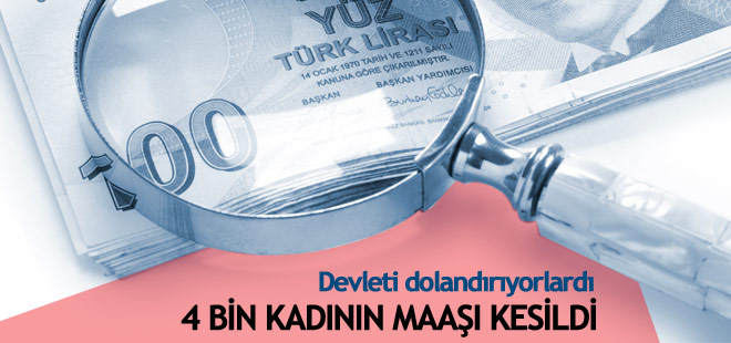 4 bin kadının maaşı kesildi!
