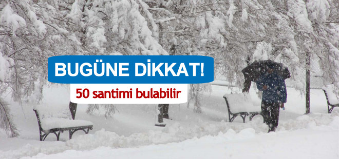Meteorolojı uyardı: Bugüne dikkat!