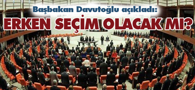 Davutoğlu açıkladı: Erken seçim olacak mı?