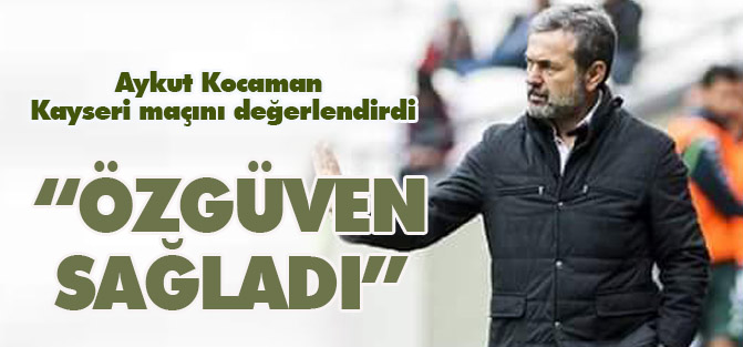 Kocaman: Özgüven sağladı