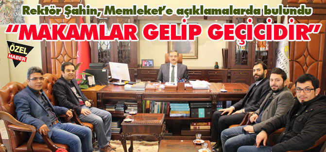 Şahin: Makam gelip geçici icraatlar kalıcıdır