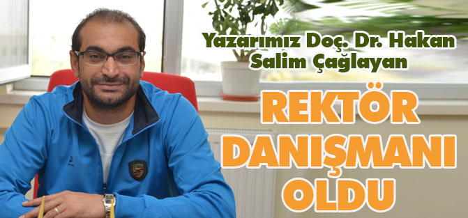 Hakan Salim Çağlayan Rektör Danışmanı oldu