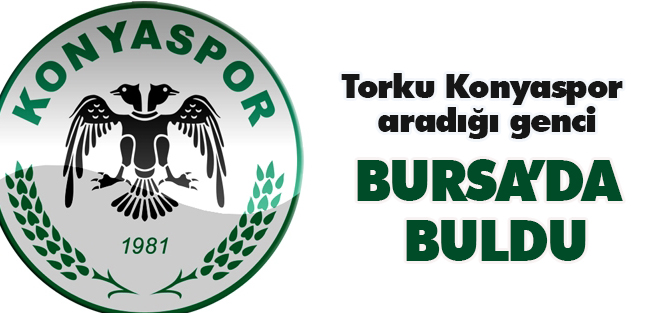 Torku Konyaspor aradığı genci Bursa’da buldu