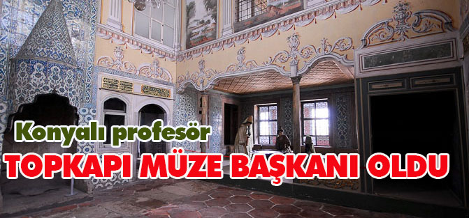 Prof. Dr. Mustafa Sabri Küçükaşçı, Topkapı Müze Başkanı oldu