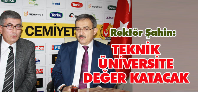 Teknik Üniversite Konya'ya değer katar
