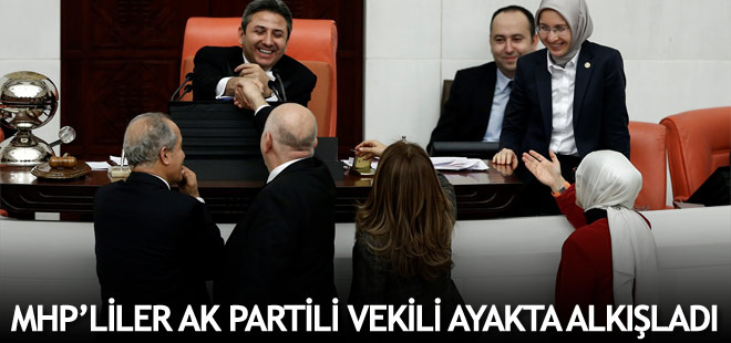 MHP'liler AK Partili vekilin sözlerini ayakta alkışladı