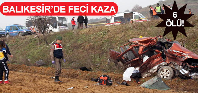 Balıkesir'de feci kaza: 6 Ölü!