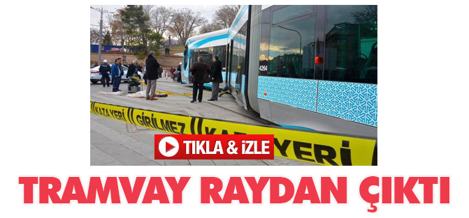 Tramvay raydan çıktı: TIKLA İZLE