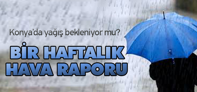 Konya'da hava nasıl olacak?